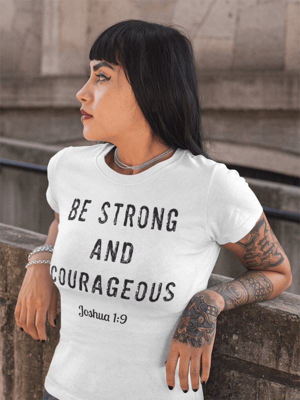 Women “Be Strong And Courageous” T-Shirt